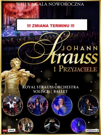 !!! PRZENIESIONY TERMIN!!! JOHANN STRAUSS I PRZYJACIELE
 WIELKA GALA WIEDEŃSKA ZAPLANOWANA NA...