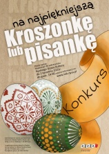 KONKURS NA NAJPIĘKNIEJSZĄ
PISANKĘ LUB KROSZONKĘ