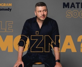 Komedia stand-up Mateusz Socha "Ile można?"