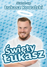 STAND UP
ŁUKASZ KOWALSKI