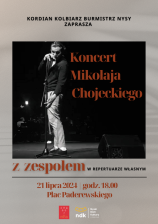 KONCERT
MIKOŁAJA CHOJECKIEGO
Z ZESPOŁEM
