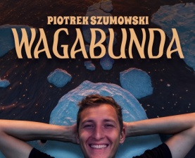 STAND-UP
PIOTR SZUMOWSKI
WAGABUNDA