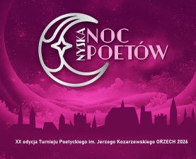 XX EDYCJA TURNIEJU POETYCKIEGO im. Jerzego Kozarzewskiego
„ORZECH”
